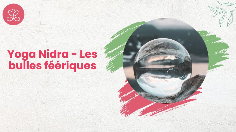 Jour 2. Yoga Nidra - Les bulles féériques avec Stéphane Lachance